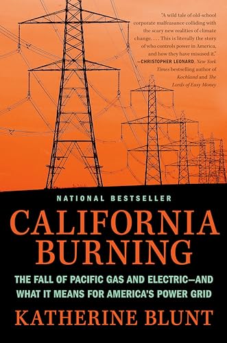 California Burning: The Fall of Pacific Gas and Electric--and What It Means for America's Power Grid