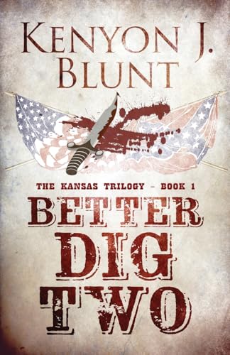 Better Dig Two (The Kansas Trilogy, Band 1) von Next Chapter