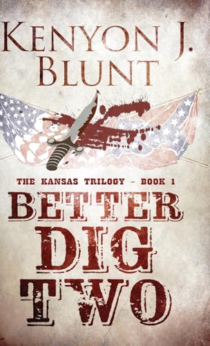 Better Dig Two (The Kansas Trilogy, Band 1) von Next Chapter