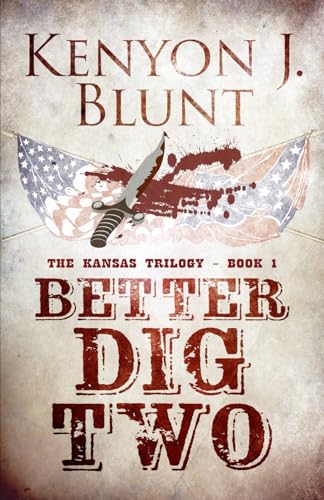 Better Dig Two (The Kansas Trilogy, Band 1)