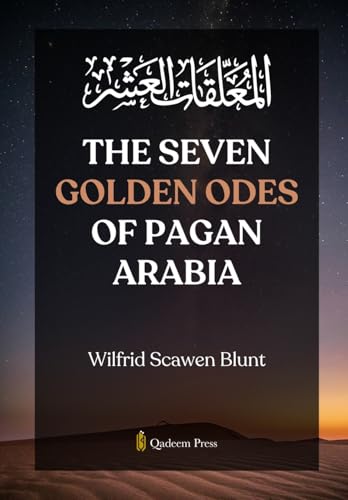 The Seven Golden Odes of Pagan Arabia von Qadeem Press