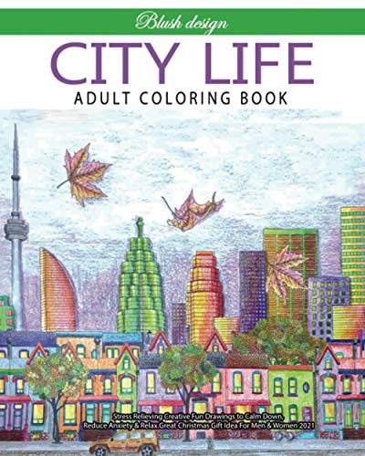 City Life: Adult Coloring Book (Stress Relieving Creative Fun Drawings to Calm Down, Reduce Anxiety & Relax.)