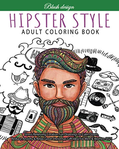 Hipster Style: Adult Coloring Book (Stress Relieving Creative Fun Drawings to Calm Down, Reduce Anxiety & Relax.)