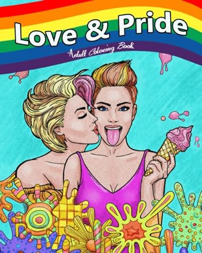 Love & Pride: Adult Coloring Book (Stress Relieving Creative Fun Drawings to Calm Down, Reduce Anxiety & Relax.) von Independently published