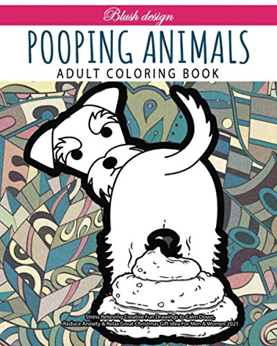 Pooping Animals: Adult Coloring Book (Stress Relieving Creative Fun Drawings to Calm Down, Reduce Anxiety & Relax.)