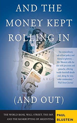 And the Money Kept Rolling In (and Out): Wall Street, the Imf, and the Bankrupting of Argentina von PublicAffairs