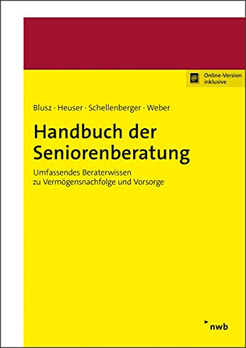 Handbuch der Seniorenberatung: Umfassendes Beraterwissen zu Vermögensnachfolge und Vorsorge (Handbücher für die Beratungspraxis) von NWB Verlag