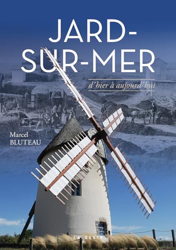 Jard-sur-mer d'hier à aujourd'hui (BEAU PETIT PAYS (MONOGRAPHIE LOCAL) von La Geste Éditions