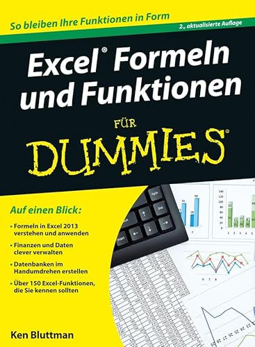 Excel Formeln und Funktionen für Dummies: So bleiben Ihre Funktionen in Form. Formeln in Excel 2013 verstehen und anwenden. Finanzen und Daten clever ... 150 Excel-Funktionen, die Sie kennen sollten