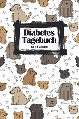 Diabetes Tagebuch für 54 Wochen mit Hunde Cover: Zum Eintragen von Insulin, Blutzuckerwerte, Blutdruck, Gewicht und Platz für Notizen. Mit ... und persönliche Daten und Notfallkontakt. Diabetes Tagebuch für 54 Wochen mit Hunde Cover: Zum Eintragen von Insulin, Blutzuckerwerte, Blutdruck, Gewicht und Platz für Notizen. Mit ... und persönliche Daten und Notfallkontakt.
