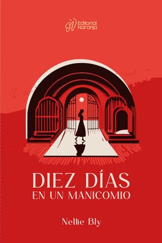 Diez días en un manicomio (Traducido al español, clásicos naranja) von Editorial Naranja