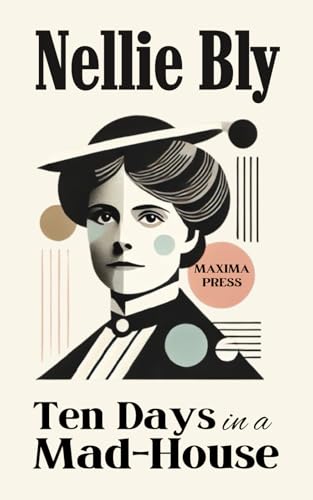 Ten Days in a Mad-House (Maxima Edition) von Maxima Press