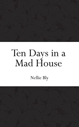 Ten Days in a Mad House von CREATESPACE