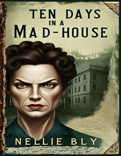 Ten Days in a Mad-House