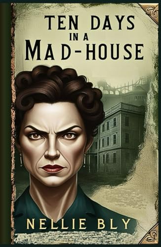Ten Days in a Mad-House