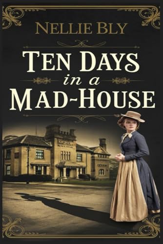 Ten Days in a Mad-House von Independently published