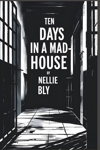 Ten Days in a Mad-House von Independently published