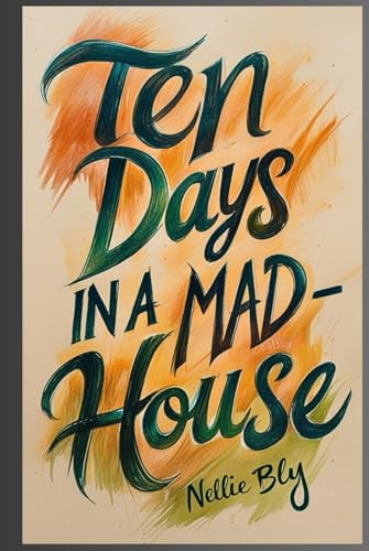 Ten Days in a Mad-House von Independently published