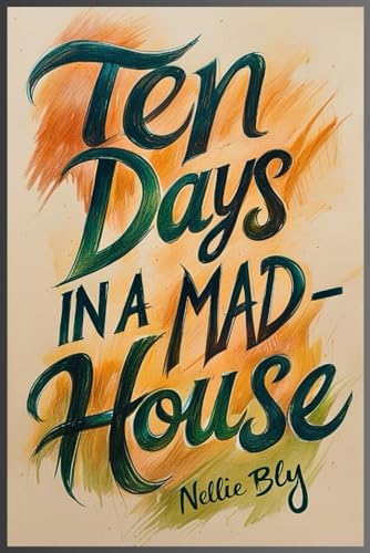Ten Days in a Mad-House von Independently published