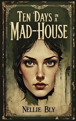 Ten Days in a Mad-House von Independently published
