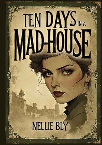 Ten Days in a Mad-House von Independently published
