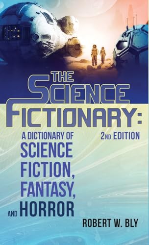 The Science Fictionary: A Dictionary of Science Fiction, Fantasy, and Horror