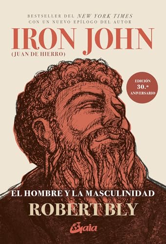 Iron John (Juan de Hierro): El hombre y la masculinidad (Psicoemoción) von Gaia Ediciones
