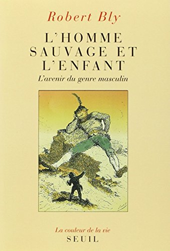 L'homme sauvage et l'enfant: L'avenir du genre masculin von Seuil