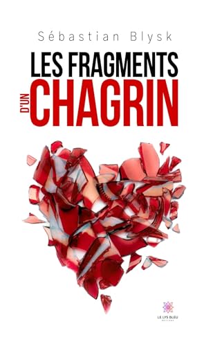 Les fragments d'un chagrin von LE LYS BLEU