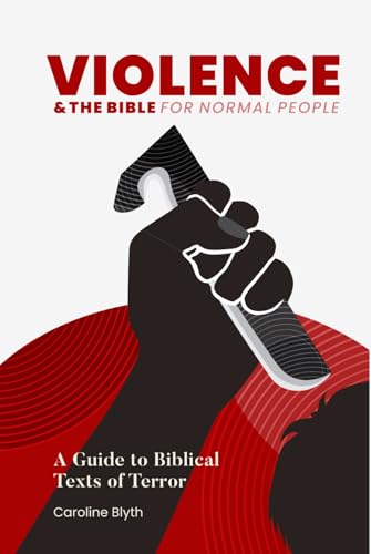 Violence & the Bible for Normal People: A Guide to Biblical Texts of Terror (The Bible for Normal People: Themes in the Bible) von Bible for Normal People, The