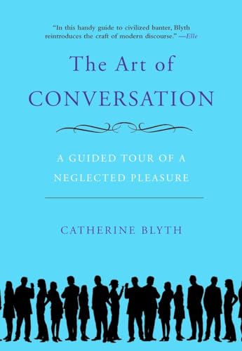 The Art of Conversation: A Guided Tour of a Neglected Pleasure
