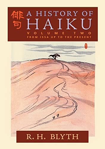 A History of Haiku (Volume Two): From Issa up to the Present