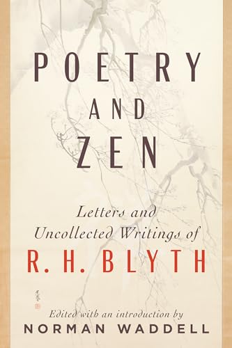 Poetry and Zen: Letters and Uncollected Writings of R. H. Blyth von Shambhala