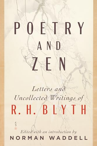 Poetry and Zen: Letters and Uncollected Writings of R. H. Blyth von Shambhala Publications