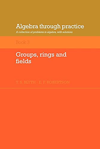 Algebra through Practice Volume 3: A Collection of Problems in Algebra with Solutions Algebra through Practice Volume 3: A Collection of Problems in Algebra with Solutions