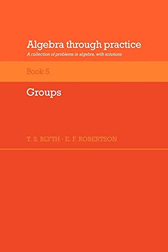 Algebra through practice, book 5: Groups