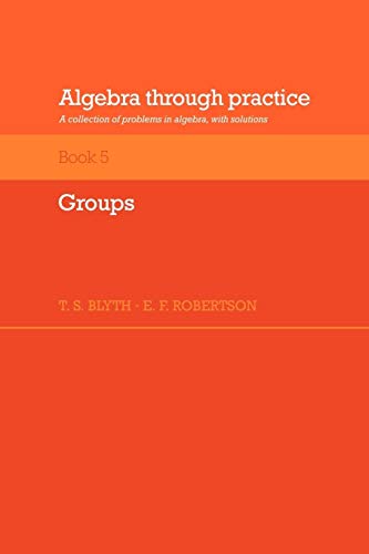 Algebra through practice, book 5: Groups