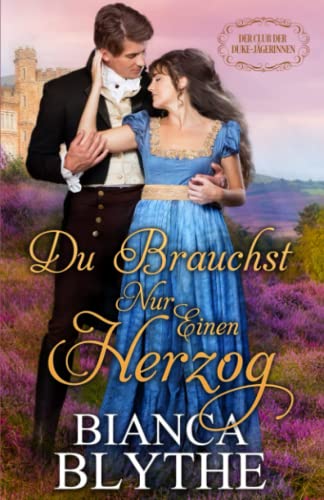 Du brauchst nur einen Herzog (Der Club der Duke-Jägerinnen, Band 1)