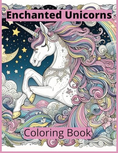 Enchanted Unicorns: A Mystical Coloring Journey von Independently published