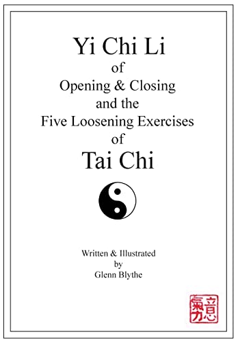 Yi Chi Li of Opening & Closing and the Five Loosening Exercises of Tai Chi