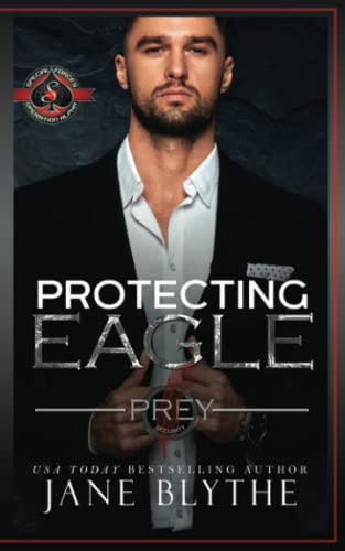 Protecting Eagle (Special Forces: Operation Alpha) (Prey Security, Band 1)