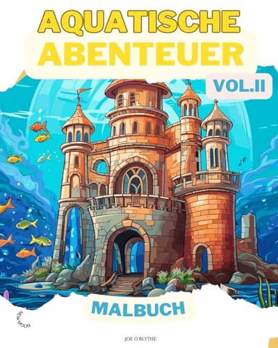 Aquatische Abenteuer VOL. II MALBUCH: Meereswunder: Ein Tauchgang in 50 fantasievolle Unterwasserwelten von Blurb