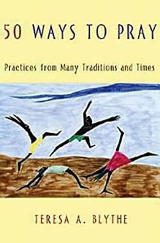 50 Ways to Pray: Practices from Many Traditions and Times von Abingdon Press