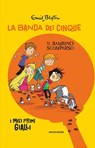 Il bambino scomparso. La banda dei cinque Il bambino scomparso. La banda dei cinque