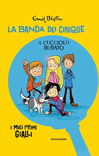 Il cucciolo rubato. La banda dei cinque Il cucciolo rubato. La banda dei cinque