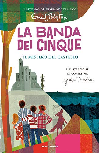 Il mistero del castello. La banda dei cinque (Vol. 11) (I Grandi) von Mondadori