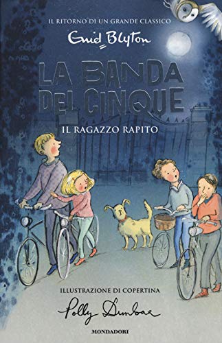 Il ragazzo rapito. La banda dei cinque (Vol. 8) (I Grandi) von Mondadori