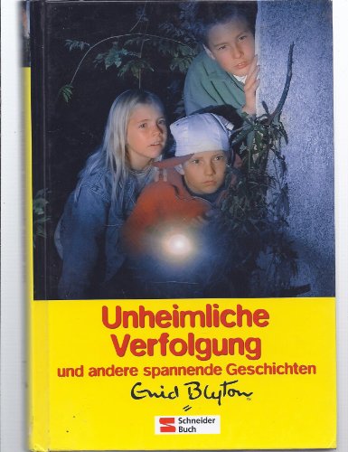 Unheimliche Verfolgung und andere spannende Geschichten: Unheimliche Verfolgung /Die Geheimtür /Das Geheimnis der Klippenburg Unheimliche Verfolgung und andere spannende Geschichten: Unheimliche Verfolgung /Die Geheimtür /Das Geheimnis der Klippenburg