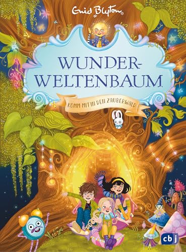 Wunderweltenbaum - Komm mit in den Zauberwald: Fantastischer Reihenstart von der Autorin der Fünf Freunde (Die Wunderweltenbaum-Reihe, Band 1) von cbj