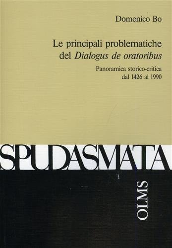 Le principali problematiche del Dialogus oratoribus: Panoramica storico-critica dal 1426 al 1990 con in appendice: restituzione critica del testo alla ... Philologie und ihren Grenzgebieten)
